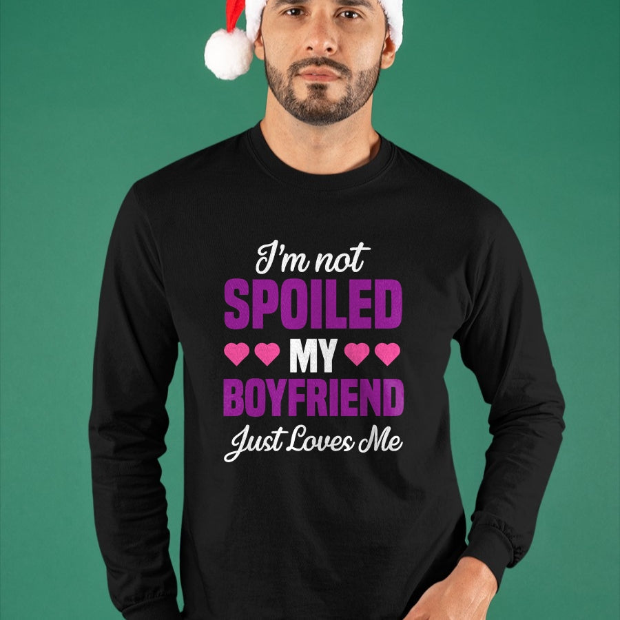 Best Wife Shirt, Wife and Husband Unisex T-Shirt/Hoodie/Sweatshirt HLT00 - I'm Not Spoiled My Boyfriend Just Loves Me Funny Girlfriend T-Shirt