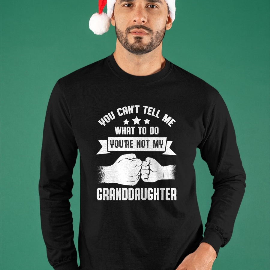 Best Grandpa Shirt, Proud Grandpa Unisex T-Shirt/Hoodie/Sweatshirt HLT00 - You can't Tell me what to do You're not my Granddaughter T-Shirt (8)