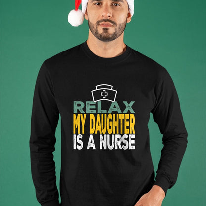 Funny Nurse Shirt, Nurse Unisex T-Shirt/Hoodie/Sweatshirt HLT00 - Relax my daughter is a nurse funny nursing RN LPN dad mom T-Shirt
