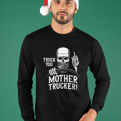 Best Truck Driver Life Shirt, Funny Trucker UnisexT-Shirt/Hoodie/Sweatshirt HLT00 - Truck You Mother Trucker! Funny Truck Driver T-Shirt