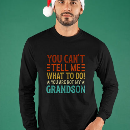 Best Grandpa Shirt, Proud Grandpa Unisex T-Shirt/Hoodie/Sweatshirt HLT00 - You Can't Tell Me What To Do You're Not My Grandson T-Shirt (1)