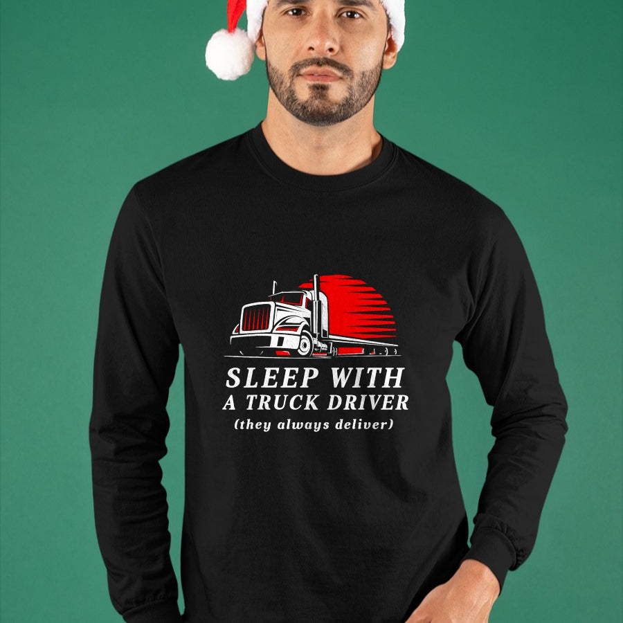 Best Truck Driver Life Shirt, Funny Trucker UnisexT-Shirt/Hoodie/Sweatshirt HLT00 - Sleep with a Trucker They Always Deliver Funny Truck Driver T-Shirt