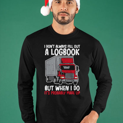Best Truck Driver Life Shirt, Funny Trucker UnisexT-Shirt/Hoodie/Sweatshirt HLT00 - I Dont Fill Out Logbook Truck Funny Trucker Driver Gift T-Shirt