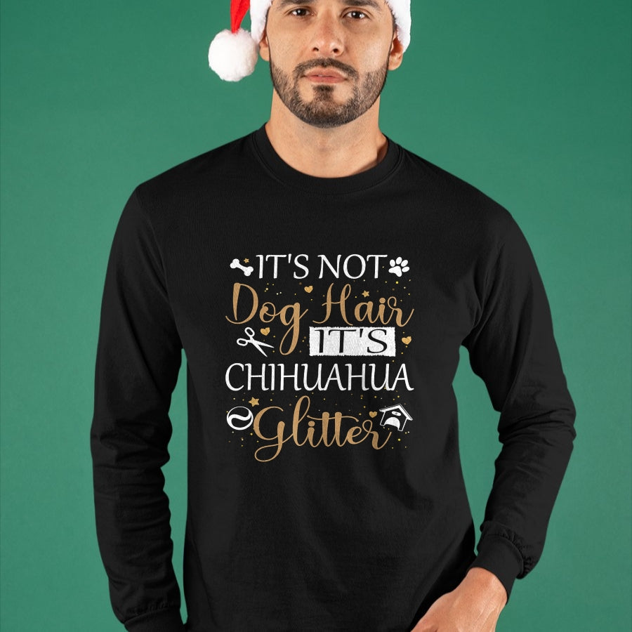 Dog Love Shirt, Dog Lover Gift T-Shirt/Hoodie/Sweatshirt HLT00 - Not Dog Hair Its Chihuahua Glitter Dog Owner Lover Dog Mom T-Shirt