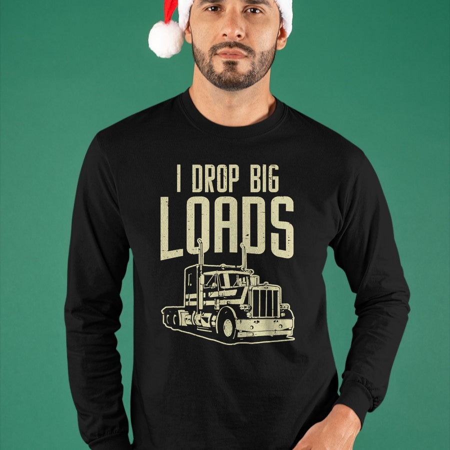 Best Truck Driver Life Shirt, Funny Trucker UnisexT-Shirt/Hoodie/Sweatshirt HLT00 - I Drop Big Loads Semi Truck Trucking Driver Trucker Gift T-Shirt