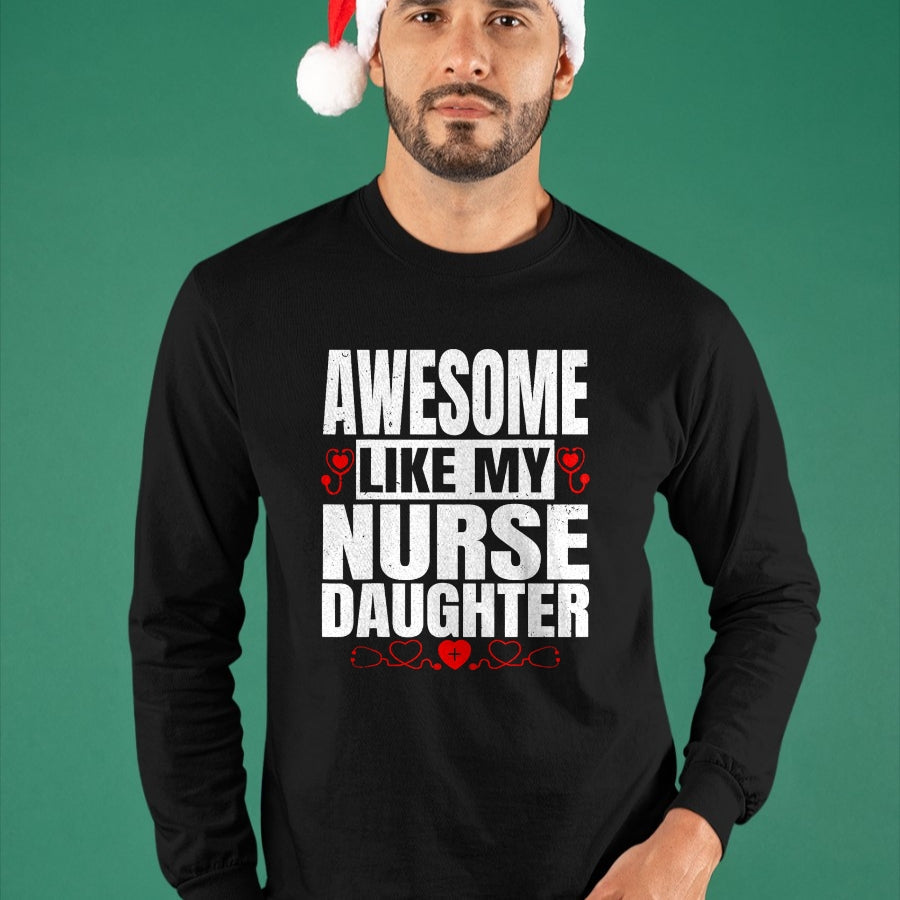 Funny Nurse Shirt, Nurse Unisex T-Shirt/Hoodie/Sweatshirt HLT00 - Awesome Like My Nurse Daughter For Father's Mother's Day T-Shirt