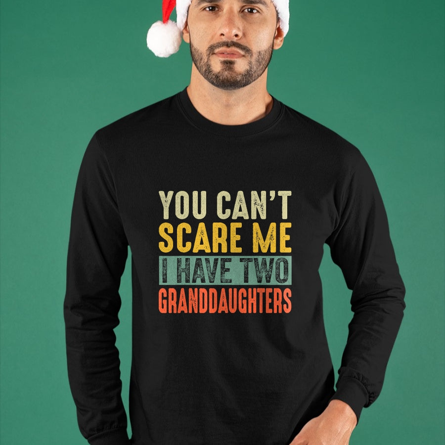 Best Grandpa Shirt, Proud Grandpa Unisex T-Shirt/Hoodie/Sweatshirt HLT00 - You Can't Scare Me I Have Two Granddaughters Funny Grandpa T-Shirt