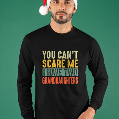 Best Grandpa Shirt, Proud Grandpa Unisex T-Shirt/Hoodie/Sweatshirt HLT00 - You Can't Scare Me I Have Two Granddaughters Funny Grandpa T-Shirt