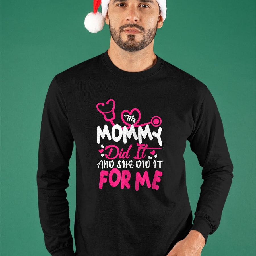 Funny Nurse Shirt, Nurse Unisex T-Shirt/Hoodie/Sweatshirt HLT00 - My Mommy Did It And She Did It For Me Mom Nurse Graduation T-Shirt