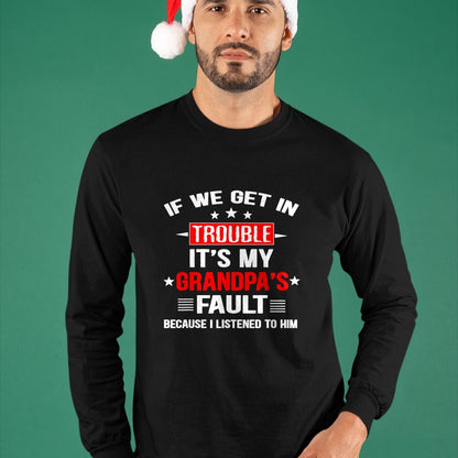 Best Grandpa Shirt, Proud Grandpa Unisex T-Shirt/Hoodie/Sweatshirt HLT00 - If we get in trouble it's my grandpa's fault Funny Grandpa T-Shirt
