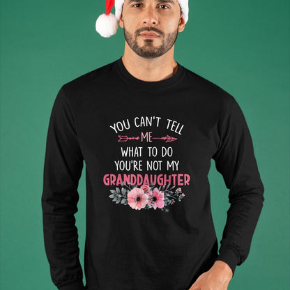 Best Grandpa Shirt, Proud Grandpa Unisex T-Shirt/Hoodie/Sweatshirt HLT00 - You Can't Tell Me What To Do You're Not My Granddaughter T-Shirt (6)