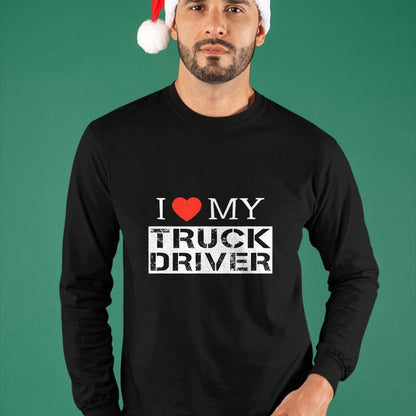 Best Truck Driver Life Shirt, Funny Trucker UnisexT-Shirt/Hoodie/Sweatshirt HLT00 - I Love My Truck Driver Trucker Girlfriend Wife Mom Mother T-Shirt