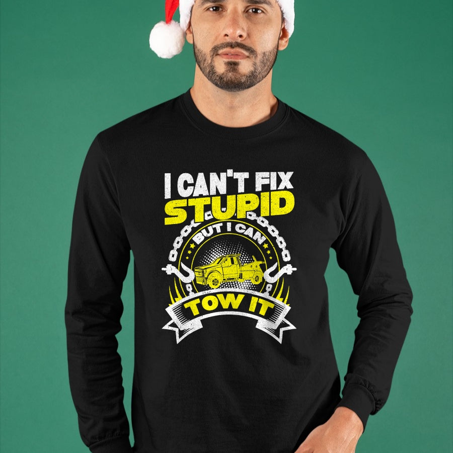 Best Truck Driver Life Shirt, Funny Trucker UnisexT-Shirt/Hoodie/Sweatshirt HLT00 - Tow Truck Driver Wrecker I Can't Fix Stupid But I Can Tow It T-Shirt
