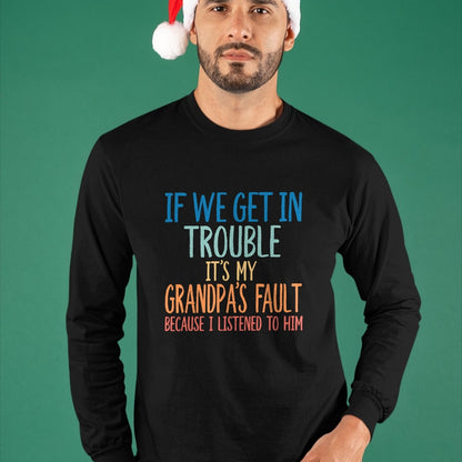 Best Grandpa Shirt, Proud Grandpa Unisex T-Shirt/Hoodie/Sweatshirt HLT00 - Kids Grandson If We Get In Trouble It's My Grandpa's Fault T-Shirt (2)