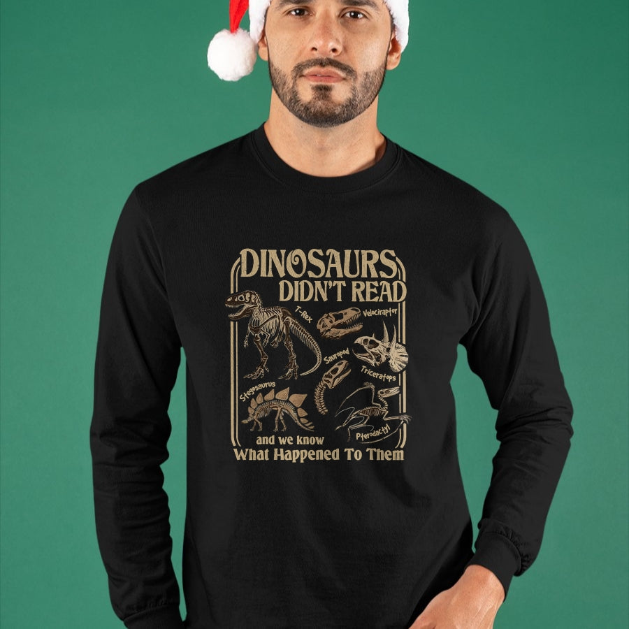Best Dinosaur Lover Shirt, Funny Dinosaur UnisexT-Shirt/Hoodie/Sweatshirt HLT00 - Dinosaurs Did Not Read and We Know What Happened T-Shirt