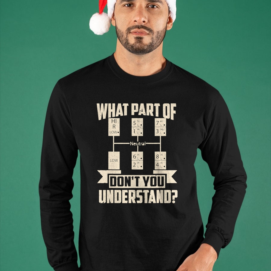 Best Truck Driver Life Shirt, Funny Trucker UnisexT-Shirt/Hoodie/Sweatshirt HLT00 - Trucker What Don't You Understand Man Truck Driver T-Shirt