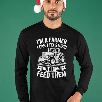 Best Farmer Life Shirt, Funny Farmer UnisexT-Shirt/Hoodie/Sweatshirt HLT00 - I'm a Farmer I Can't Fix Stupid but I Can Feed Them Farming T-Shirt