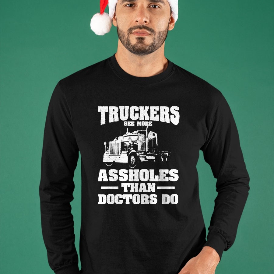 Best Truck Driver Life Shirt, Funny Trucker UnisexT-Shirt/Hoodie/Sweatshirt HLT00 - Truckers See More Assholes Than Doctors  Semi Truck Driver Premium Tri-blend T-Shirt