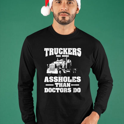 Best Truck Driver Life Shirt, Funny Trucker UnisexT-Shirt/Hoodie/Sweatshirt HLT00 - Truckers See More Assholes Than Doctors  Semi Truck Driver Premium Tri-blend T-Shirt