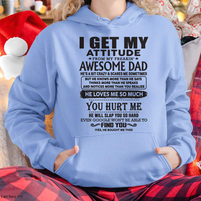 I GET MY ATTITUDE FROM MY FREAKIN' AWESOME DAD - Gift for Son and Daughter From Dad - HLT00 (SKU-TDD-00)
