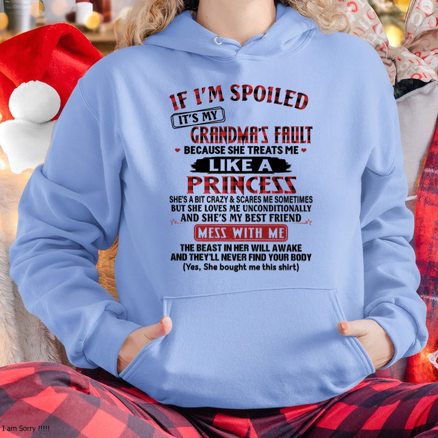 IF I'M SPOILED IT'S MY GRANDMA'S FAULT ♥ BECAUSE SHE TREATS ME ♥ LIKE A PRINCESS - From Grandma for granddaughter - kien00 (SKU07-92-00)
