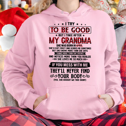 I TRY TO BE GOOD BUT I TAKE AFTER MY GRANDMA - From grandma for granddaughter - kien04 (SKU07-102-04)