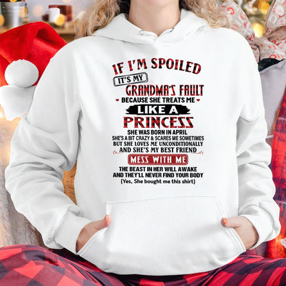 IF I'M SPOILED IT'S MY GRANDMA'S FAULT ♥ BECAUSE SHE TREATS ME ♥ LIKE A PRINCESS - From Grandma for granddaughter - kien04 (SKU07-92-04)