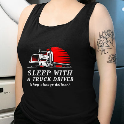 Best Truck Driver Life Shirt, Funny Trucker UnisexT-Shirt/Hoodie/Sweatshirt HLT00 - Sleep with a Trucker They Always Deliver Funny Truck Driver T-Shirt