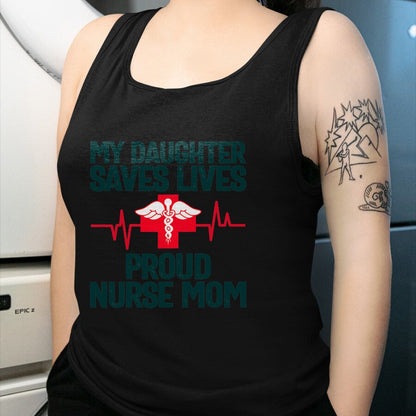 Funny Nurse Shirt, Nurse Unisex T-Shirt/Hoodie/Sweatshirt HLT00 - Womens My Daughter saves lives proud nurse Mom T-Shirt