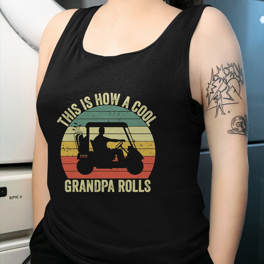 Best Grandpa Shirt, Proud Grandpa Unisex T-Shirt/Hoodie/Sweatshirt HLT00 - This Is How A Cool Grandpa Rolls Vintage Golf Dad Grandpa T-Shirt