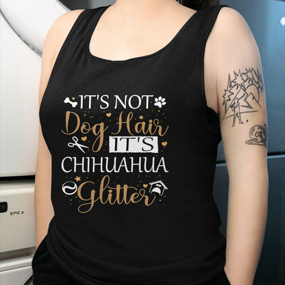 Dog Love Shirt, Dog Lover Gift T-Shirt/Hoodie/Sweatshirt HLT00 - Not Dog Hair Its Chihuahua Glitter Dog Owner Lover Dog Mom T-Shirt