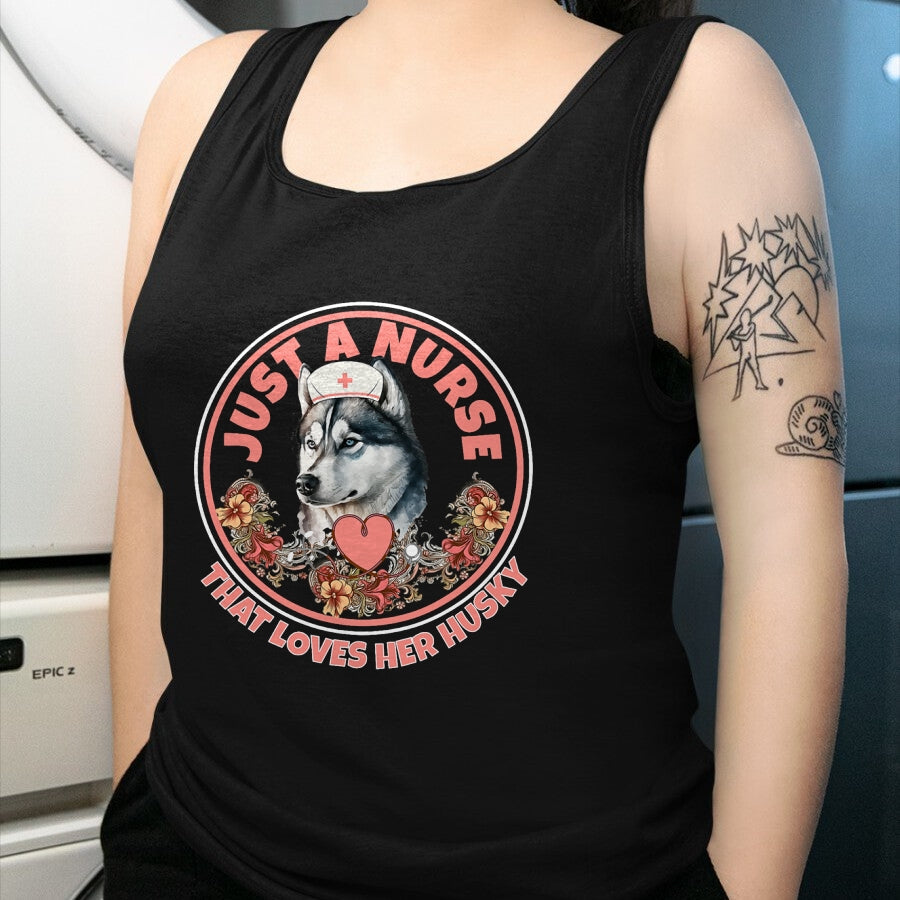 Funny Nurse Shirt, Nurse Unisex T-Shirt/Hoodie/Sweatshirt HLT00 - Just A Nurse That Loves Her Husky Dog Mom Pet Husky Owner T-Shirt
