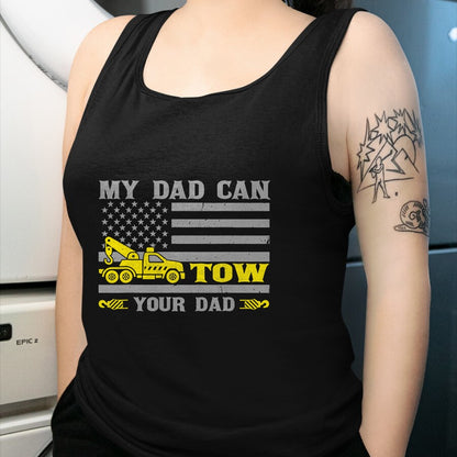 Best Truck Driver Life Shirt, Funny Trucker UnisexT-Shirt/Hoodie/Sweatshirt HLT00 - My Dad Can Tow Your Dad Funny Tow Truck Operator T-Shirt