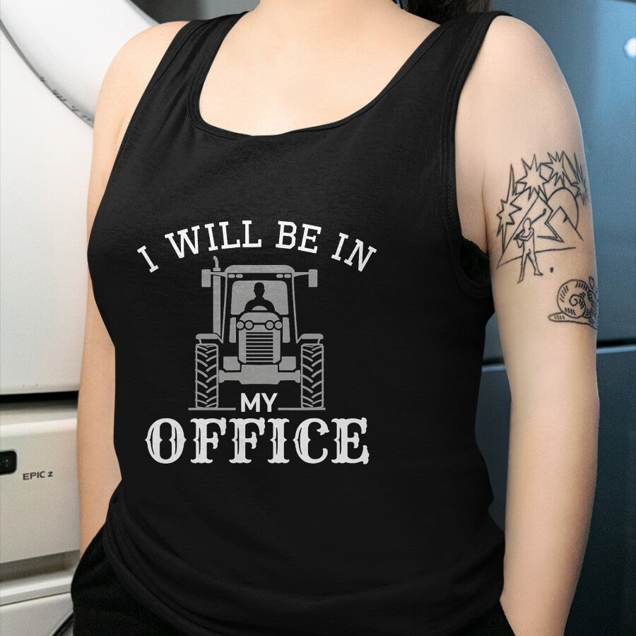 Best Farmer Life Shirt, Funny Farmer UnisexT-Shirt/Hoodie/Sweatshirt HLT00 - I Will be in My Office, Tractor Driver, Farmer dad, Farming T-Shirt Small