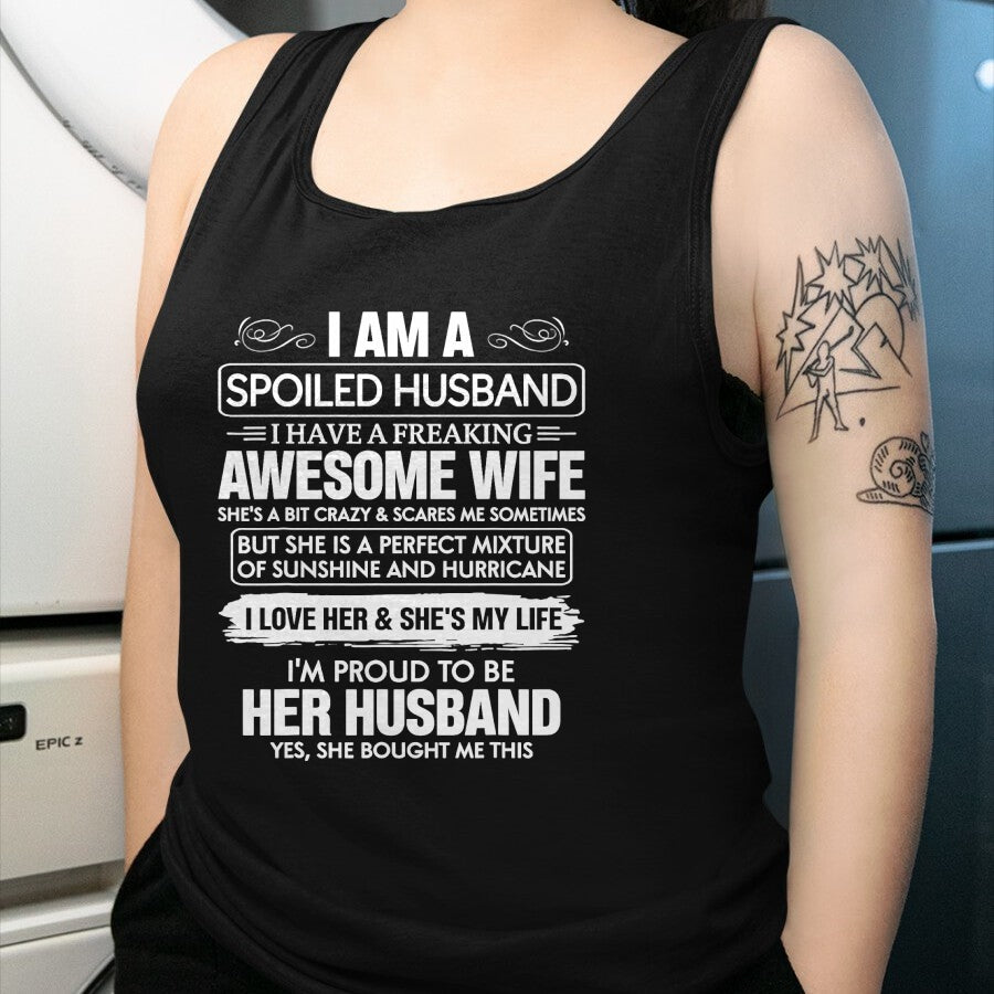Best Wife Shirt, Wife and Husband Unisex T-Shirt/Hoodie/Sweatshirt HLT00 - I Am A Spoiled Husband I Have A Freaking Awesome Wife T-Shirt (7)