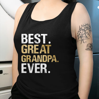 Best Grandpa Shirt, Proud Grandpa Unisex T-Shirt/Hoodie/Sweatshirt HLT00 -Best Great Grandpa Ever Gift from Granddaughter Grandson T-Shirt
