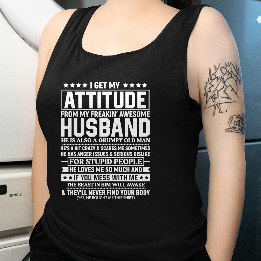Best Wife Shirt, Wife and Husband Unisex T-Shirt/Hoodie/Sweatshirt HLT00 - I Get My Attitude from My Freaking Awesome Husband Funny T-Shirt