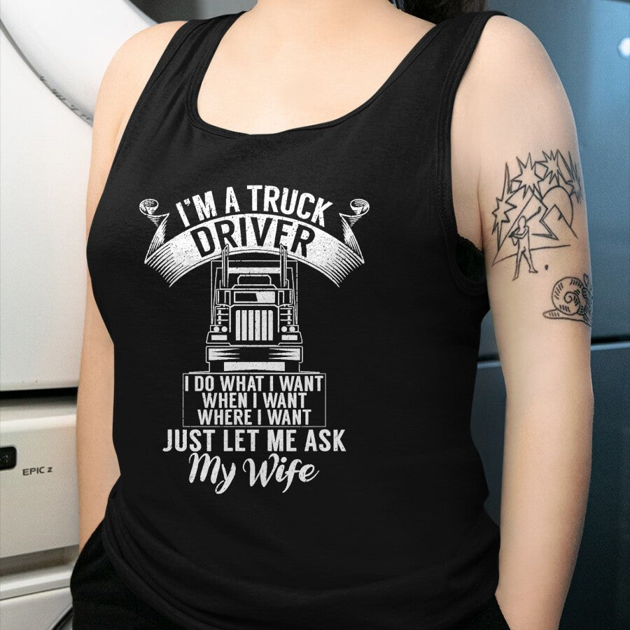 Best Truck Driver Life Shirt, Funny Trucker UnisexT-Shirt/Hoodie/Sweatshirt HLT00 - Im a Trucker Driver I do what i want Truck Driver T-Shirt