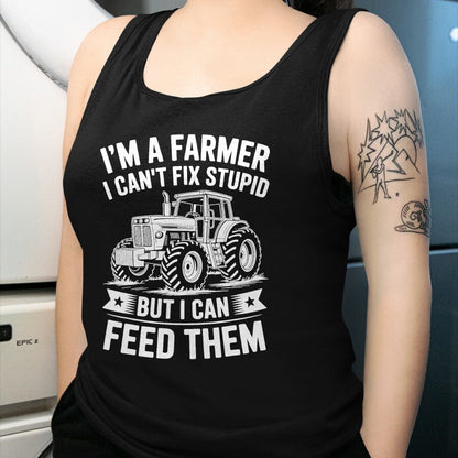 Best Farmer Life Shirt, Funny Farmer UnisexT-Shirt/Hoodie/Sweatshirt HLT00 - I'm a Farmer I Can't Fix Stupid but I Can Feed Them Farming T-Shirt