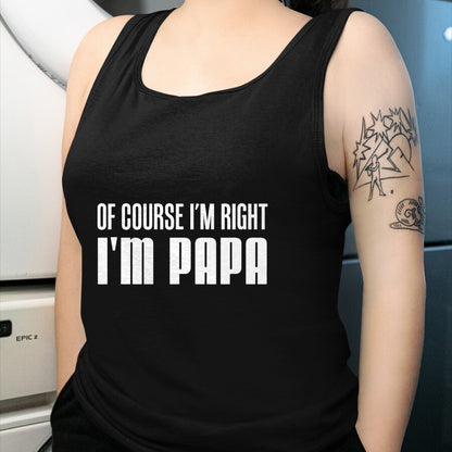 Best Grandpa Shirt, Proud Grandpa Unisex T-Shirt/Hoodie/Sweatshirt HLT00 - Of Course I'm Right I'm Papa Funny Stubborn Grandpa T-Shirt