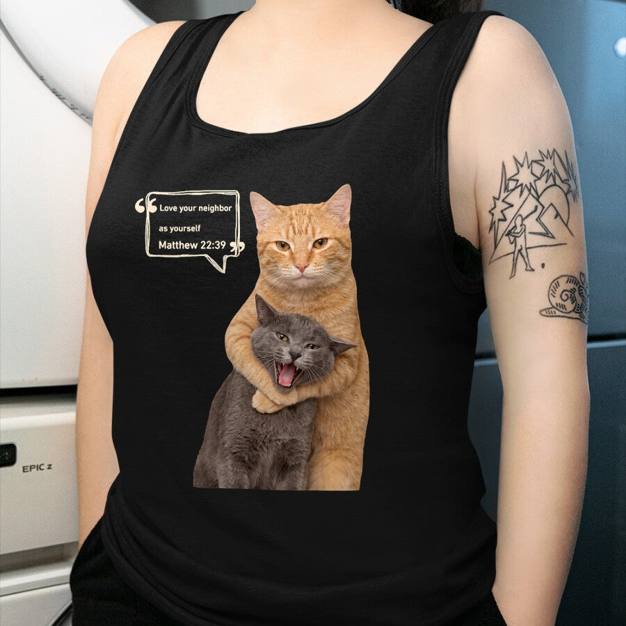Cat Love Shirt, Funny Cat Lover Gift UnisexT-Shirt/Hoodie/Sweatshirt HLT00 - Love Your Neighbor As Yourself Funny Cat Meme Christian T-Shirt (1)