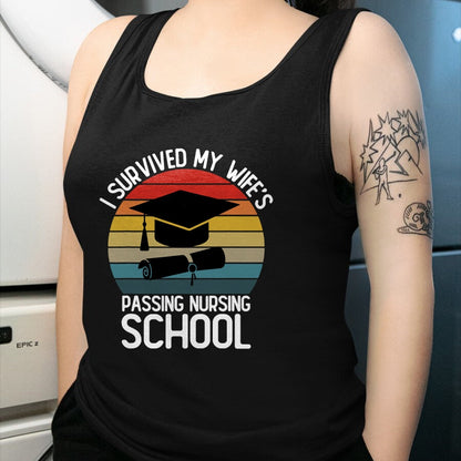 Funny Nurse Shirt, Nurse Unisex T-Shirt/Hoodie/Sweatshirt HLT00 -I Survived My Wife Passing Nursing School Funny Nurse Quote T-Shirt