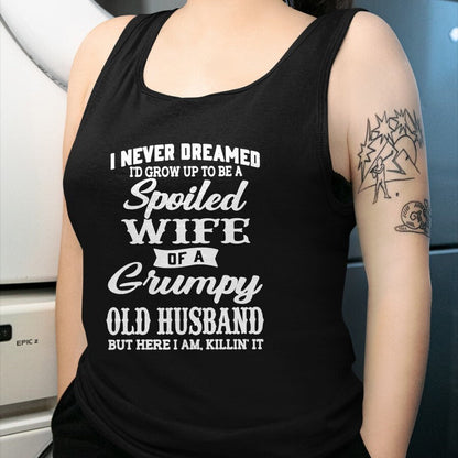 Best Wife Shirt, Wife and Husband Unisex T-Shirt/Hoodie/Sweatshirt HLT00 - Gift for wife T shirt, spoiled wife   I Never Dreamed I'd Grow Up To Be A Spoiled Wife Pullover Hood (1)
