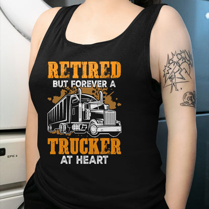 Best Truck Driver Life Shirt, Funny Trucker UnisexT-Shirt/Hoodie/Sweatshirt HLT00 - Retired But Forever Trucker At Heart Funny Truck Driver T-Shirt