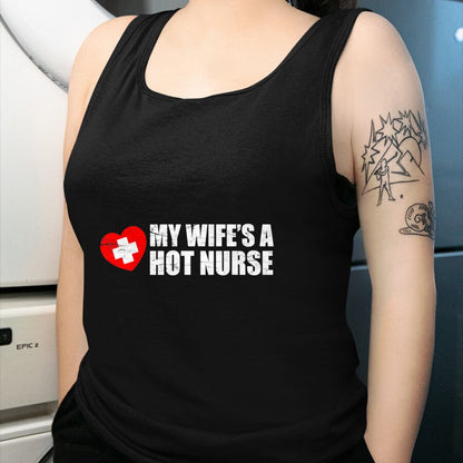 Funny Nurse Shirt, Nurse Unisex T-Shirt/Hoodie/Sweatshirt HLT00 - My Wife Is A Hot Nurse T-Shirt