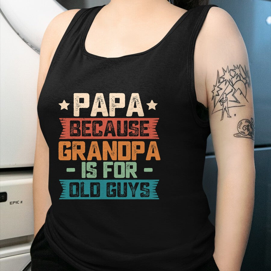 Best Grandpa Shirt, Proud Grandpa Unisex T-Shirt/Hoodie/Sweatshirt HLT00 - Papa Because Grandpa is For Old Guys Vintage Funny Dad Gift T-Shirt