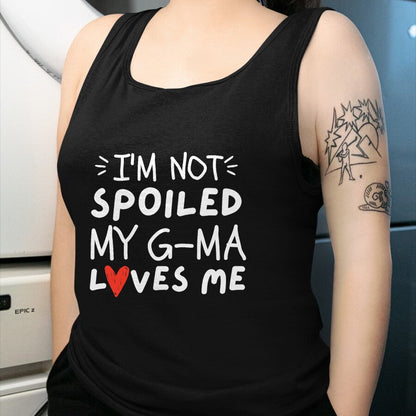 Best Wife Shirt, Wife and Husband Unisex T-Shirt/Hoodie/Sweatshirt HLT00 - I'm Not Spoiled My G-ma Loves Me Funny Mom Best Friend T-Shirt