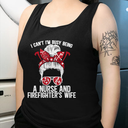 Funny Nurse Shirt, Nurse Unisex T-Shirt/Hoodie/Sweatshirt HLT00 - Being A Nurse And Firefighter Wife Nurse Fire Wife Nurse T-Shirt