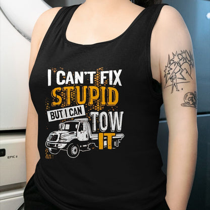 Best Truck Driver Life Shirt, Funny Trucker UnisexT-Shirt/Hoodie/Sweatshirt HLT00 - I Can't Fix Stupid But I Can Tow It Towing Truck Driver T-Shirt, Men, Black, 3X-Large