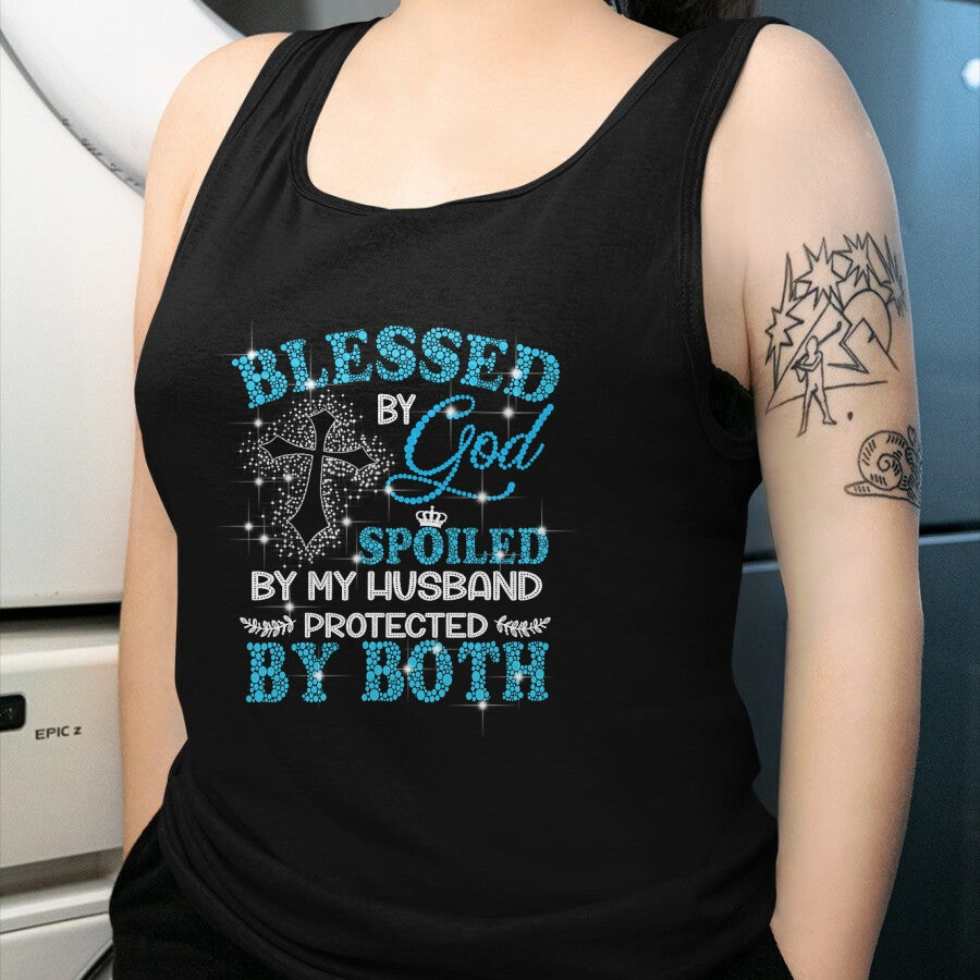 Best Wife Shirt, Wife and Husband Unisex T-Shirt/Hoodie/Sweatshirt HLT00 - Gift for wife T shirt, spoiled wife   Blessed By God Spoiled By My Husband Protected By Both T-Shirt